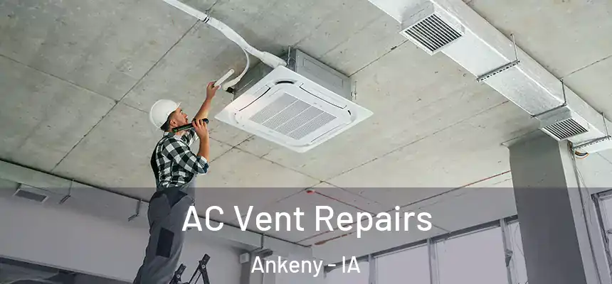  AC Vent Repairs Ankeny - IA