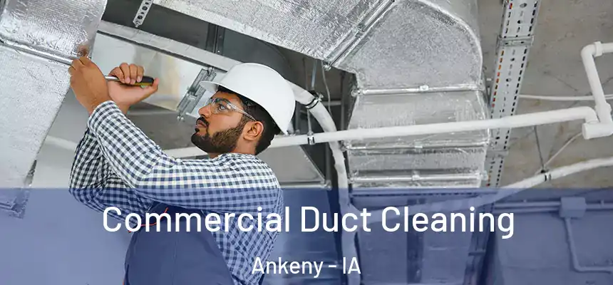  Commercial Duct Cleaning Ankeny - IA