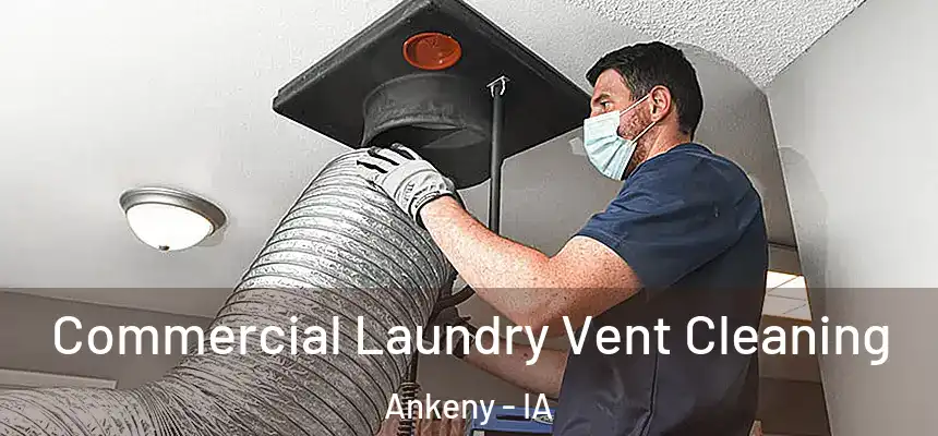  Commercial Laundry Vent Cleaning Ankeny - IA