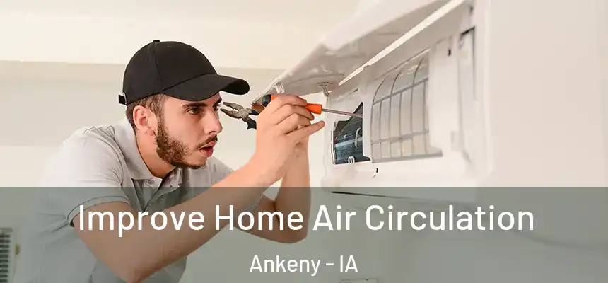  Improve Home Air Circulation Ankeny - IA